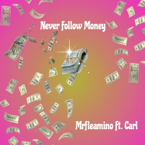 Never Follow Money ft. Carl | Boomplay Music