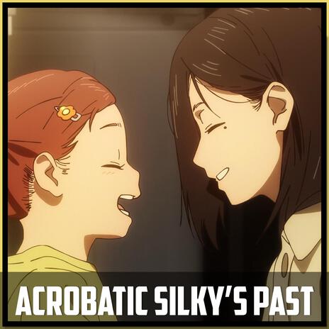 Acrobatic Silky Yokai's Past | Boomplay Music