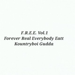 F.R.E.E. Vol.1 Forever Real Everybody Eatt