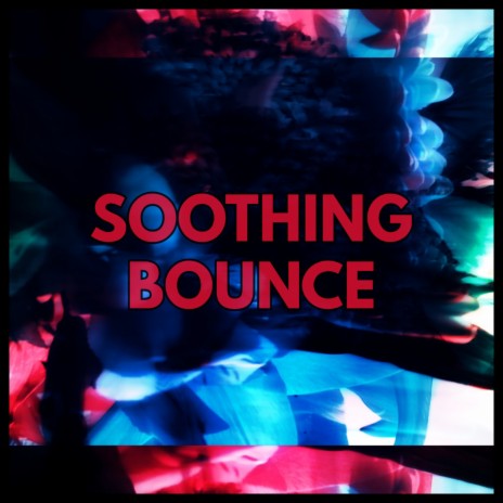 Soothing Bounce | Boomplay Music