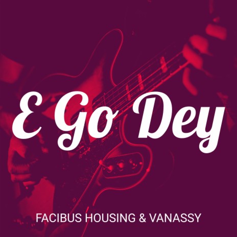 E Go Dey ft. Vanassy | Boomplay Music