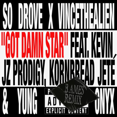Got Damn Star (B. Ames Remix) ft. vincethealien, Kevin Jz Prodigy, Kornbread Jeté, Yung Onyx & B. Ames
