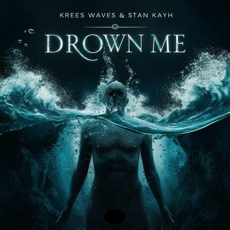 Drown Me ft. Krees Waves | Boomplay Music