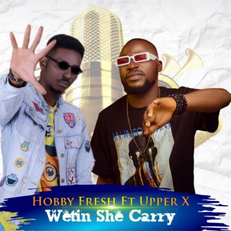 Wetin She Carry ft. Upper X | Boomplay Music