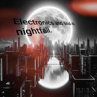 Electronics and soul at nightfall