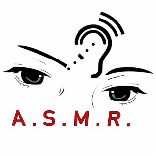 A.S.M.R. (Autonomous Sensory Meridian Response)