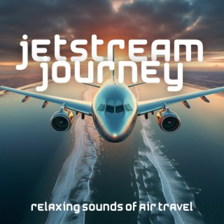 Jetstream Journey: Relaxing Sounds of Air Travel