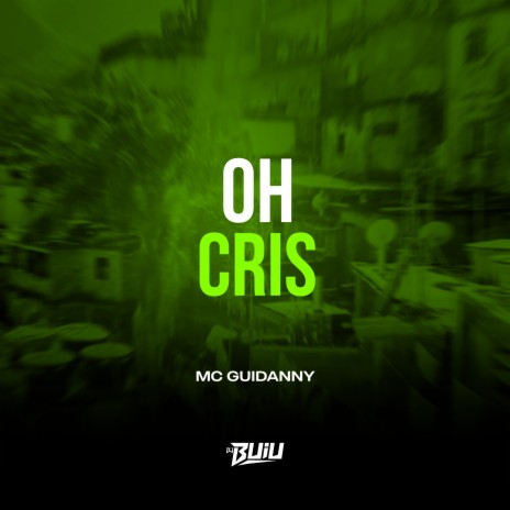 Oh Cris ft. Dj Buiu | Boomplay Music