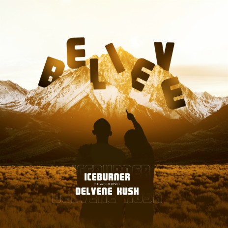 Believe ft. Delvene Kush | Boomplay Music