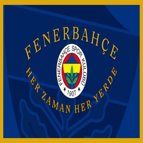 FENERBAHÇE HER ZAMAN HER YERDE | Boomplay Music