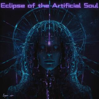 Eclipse Of The Artificial Soul