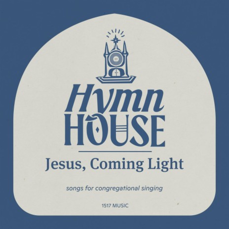 Jesus, Coming Light (Hymn House) | Boomplay Music