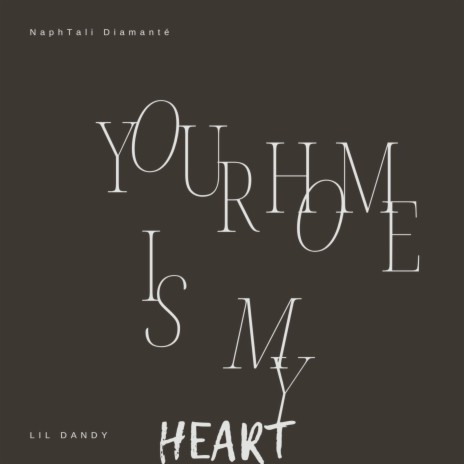 Your Home Is My Heart ft. Lil Dandy | Boomplay Music
