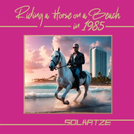 Riding a Horse on a Beach in 1985 | Boomplay Music