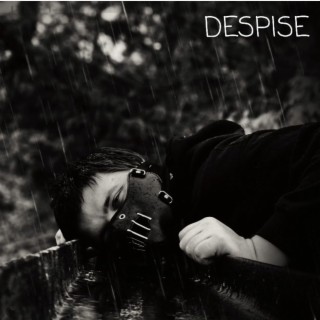 DESPISE!