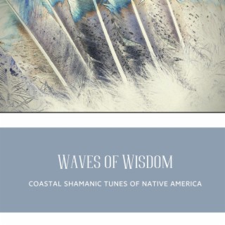 Waves of Wisdom: Coastal Shamanic Tunes of Native America