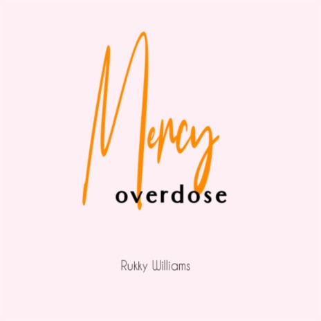 Mercy overdose | Boomplay Music