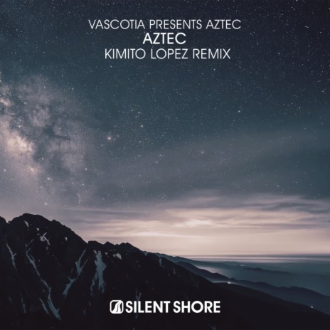 Aztec (Kimito Lopez Extended Remix) ft. Kimito Lopez