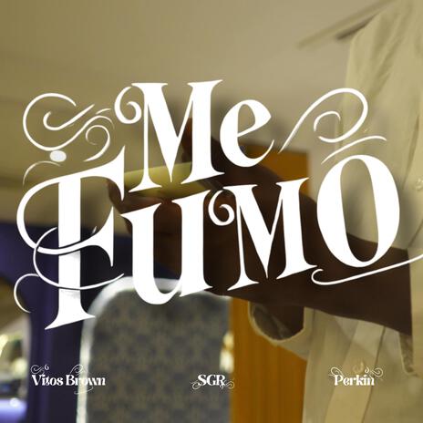 Me Fumo ft. VITOS BROWN & PERKIN | Boomplay Music