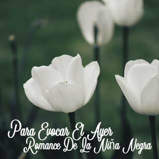 Para Evocar El Ayer / Romance De La Niña Negra