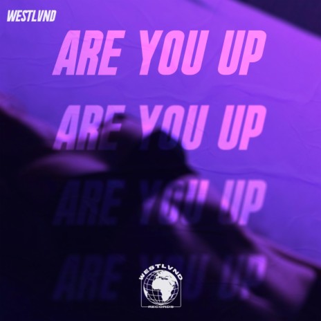 Are you up?