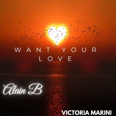 Want Your Love ft. Victoria Marini | Boomplay Music