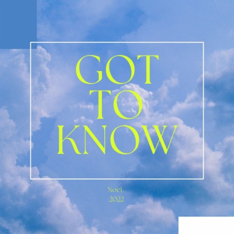 Got To Know | Boomplay Music