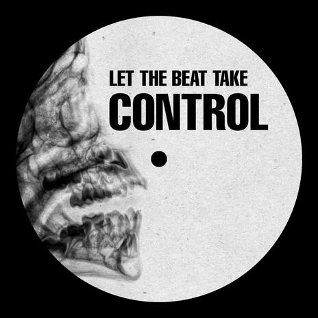 LET THE BEAT TAKE CONTROL | Boomplay Music