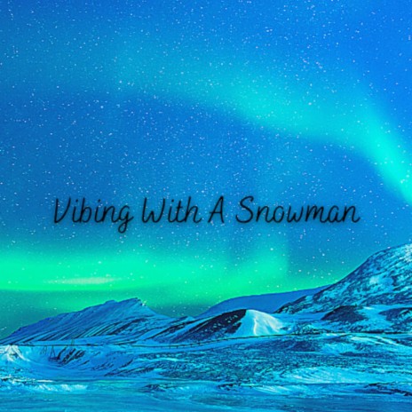 Vibing With A Snowman | Boomplay Music