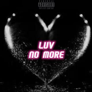 Luv No More