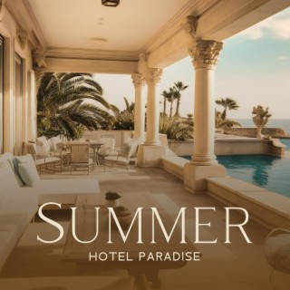 Summer Hotel Paradise: Cool Chillout Relax, Holiday Beach Party Music