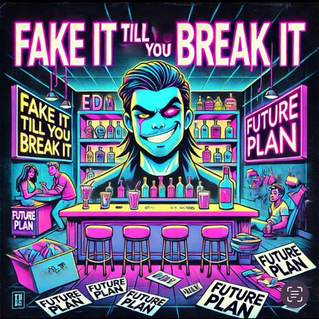 Fake it 'Till You Break It ft. Taylor Purcell