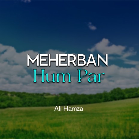 Meherban Hum Par