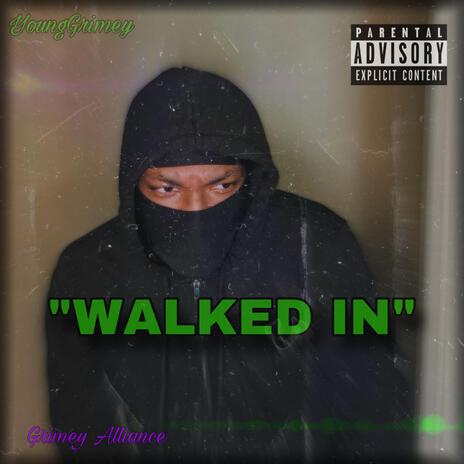 Walked In | Boomplay Music