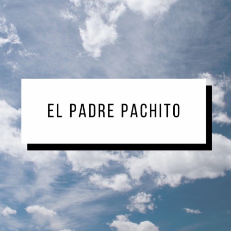 El Padre Pachito | Boomplay Music