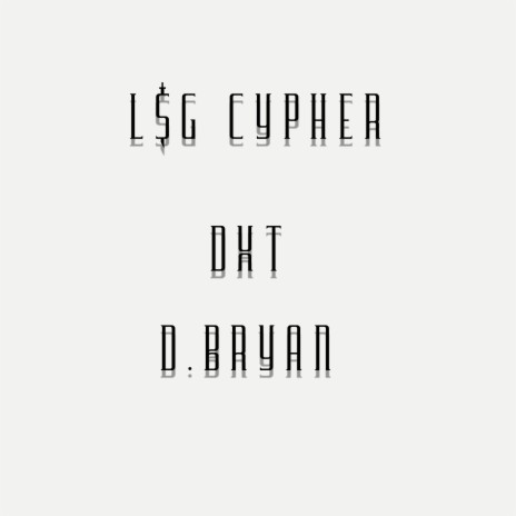 L$g Cypher ft. D.Bryan | Boomplay Music