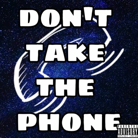 Don't Take the Phone | Boomplay Music