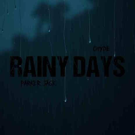 RAINY DAYS ft. Chyde | Boomplay Music