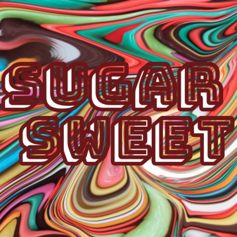 Sugar Sweet | Boomplay Music