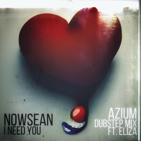 NowSean (aZiUm Dubstep Mix) [I Need You] ft. Eliza | Boomplay Music