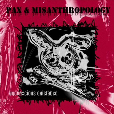 unconscious existance ft. Misanthropology