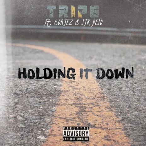 Holding It Down ft. Cortez & STK Peso