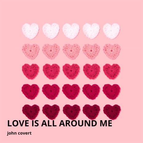 Love Is All Around Me | Boomplay Music