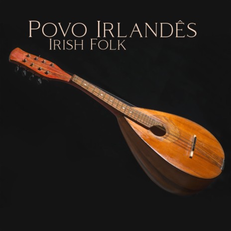 Povo Irlandês (Irish Folk) ft. Irish Celtic Spirit of Relaxation Academy