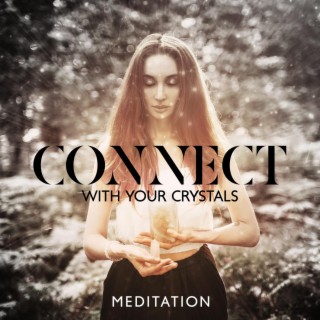 Connect With Your Crystals Meditation