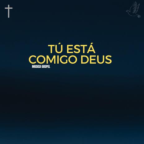 Tú está comigo Deus | Boomplay Music