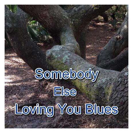 Somebody Else Loving You Blues