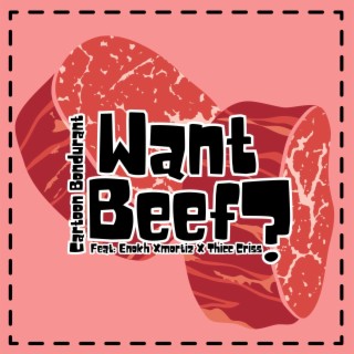 Want Beef