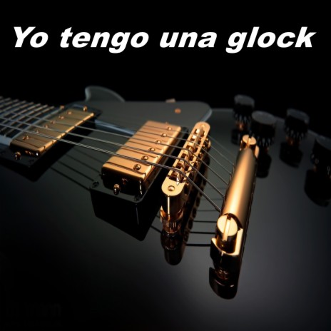 Yo tengo una glock ft. Joker Beats | Boomplay Music