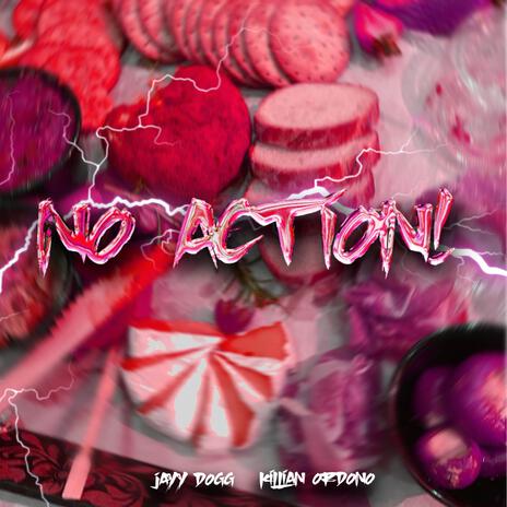 NO ACTION! (EXTENDED) ft. Killian Ordono | Boomplay Music